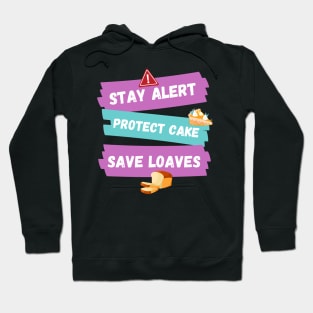 Stay Alert Protect Cake Save Loaves Hoodie